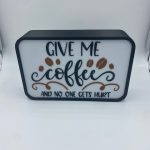 Give Me Coffee & No One Gets Hurt LED Light Box